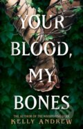 Kniha: Your Blood, My Bones (Kelly Andrew). Gollancz, 2024 Kniha: Your Blood, My Bones (Kelly Andrew). Gollancz, 2024
