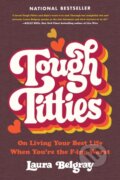 Kniha: Tough Titties (Laura Belgray). , 2024 Kniha: Tough Titties (Laura Belgray). , 2024