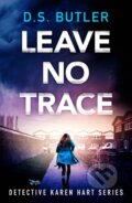 Kniha: Leave No Trace (D. S. Butler). Thomas & Mercer, 2024 Kniha: Leave No Trace (D. S. Butler). Thomas & Mercer, 2024