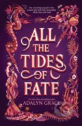 Kniha: All the Tides of Fate (Adalyn Grace). Square Fish, 2022 Kniha: All the Tides of Fate (Adalyn Grace). Square Fish, 2022