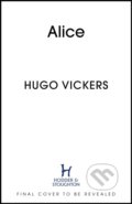 Kniha: Alice (Hugo Vickers). Hodder and Stoughton, 2025 Kniha: Alice (Hugo Vickers). Hodder and Stoughton, 2025
