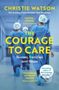 Kniha: The Courage to Care (Christie Watson). Vintage, 2021 Kniha: The Courage to Care (Christie Watson). Vintage, 2021