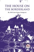 Kniha: The House on the Borderland (William Hope Hodgson). Double 9 Books LLP, 2022 Kniha: The House on the Borderland (William Hope Hodgson). Double 9 Books LLP, 2022