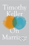 Kniha: On Marriage (Timothy Keller). Hodder Faith, 2021 Kniha: On Marriage (Timothy Keller). Hodder Faith, 2021