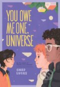 Kniha: You Owe Me One, Universe (Thanks a Lot, Universe #2), 2025 Kniha: You Owe Me One, Universe (Thanks a Lot, Universe #2), 2025
