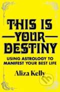Kniha: This Is Your Destiny (Aliza Kelly). Yellow Kite, 2021 Kniha: This Is Your Destiny (Aliza Kelly). Yellow Kite, 2021