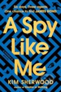 Kniha: A Spy Like Me (Kim Sherwood). , 2024 Kniha: A Spy Like Me (Kim Sherwood). , 2024