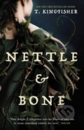 Kniha: Nettle & Bone (T. Kingfisher). Tor Books, 2023 Kniha: Nettle & Bone (T. Kingfisher). Tor Books, 2023