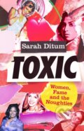 Kniha: Toxic (Sarah Ditum). Fleet, 2023 Kniha: Toxic (Sarah Ditum). Fleet, 2023