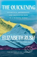 Kniha: The Quickening (Elizabeth Rush). Milkweed Editions, 2024 Kniha: The Quickening (Elizabeth Rush). Milkweed Editions, 2024