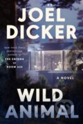 Kniha: Wild Animal (Joel Dicker). MacLehose Press, 2025 Kniha: Wild Animal (Joel Dicker). MacLehose Press, 2025