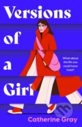 Kniha: Versions of a Girl (Catherine Gray a Welbeck Publishing Group). Mountain Leopard Press, 2025 Kniha: Versions of a Girl (Catherine Gray a Welbeck Publishing Group). Mountain Leopard Press, 2025