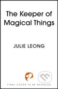 Kniha: The Keeper of Magical Things (Julie Leong). Hodderscape, 2025 Kniha: The Keeper of Magical Things (Julie Leong). Hodderscape, 2025