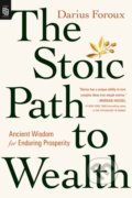 Kniha: The Stoic Path to Wealth (Darius Foroux). Penguin Putnam Inc, 2024 Kniha: The Stoic Path to Wealth (Darius Foroux). Penguin Putnam Inc, 2024