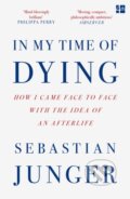 Kniha: In My Time of Dying (Sebastian Junger). Fourth Estate, 2025 Kniha: In My Time of Dying (Sebastian Junger). Fourth Estate, 2025