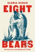 Kniha: Eight Bears (Gloria Dickie). WW Norton & Co, 2024 Kniha: Eight Bears (Gloria Dickie). WW Norton & Co, 2024