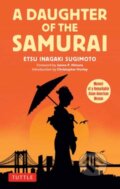 Kniha: A Daughter of the Samurai (Etsu Inagaki Sugimoto). Tuttle Publishing, 2025 Kniha: A Daughter of the Samurai (Etsu Inagaki Sugimoto). Tuttle Publishing, 2025