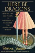 Kniha: Here Be Dragons (Melanie Shankle). , 2025 Kniha: Here Be Dragons (Melanie Shankle). , 2025