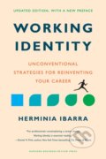 Kniha: Working Identity (Herminia Ibarra). Harvard Business Review Press, 2023 Kniha: Working Identity (Herminia Ibarra). Harvard Business Review Press, 2023