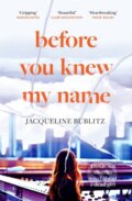 Kniha: Before You Knew My Name (Jacqueline Bublitz). Sphere, 2021 Kniha: Before You Knew My Name (Jacqueline Bublitz). Sphere, 2021
