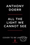 Kniha: All the Light We Cannot See (Anthony Doerr). Scribner, 2023 Kniha: All the Light We Cannot See (Anthony Doerr). Scribner, 2023