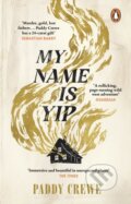 Kniha: My Name is Yip (Paddy Crewe). Transworld, 2023 Kniha: My Name is Yip (Paddy Crewe). Transworld, 2023