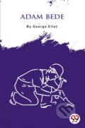 Kniha: Adam Bede (George Eliot). Double 9 Books LLP, 2022 Kniha: Adam Bede (George Eliot). Double 9 Books LLP, 2022