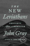 Kniha: The New Leviathans (John Gray). Farrar, Straus and Giroux, 2023 Kniha: The New Leviathans (John Gray). Farrar, Straus and Giroux, 2023