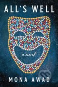 Kniha: All's Well (Mona Awad). Scribner, 2021 Kniha: All's Well (Mona Awad). Scribner, 2021