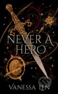 Kniha: Never a Hero (Vanessa Len). Hodderscape, 2023 Kniha: Never a Hero (Vanessa Len). Hodderscape, 2023