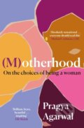 Kniha: (M)otherhood (Pragya Agarwal). Canongate Books, 2022 Kniha: (M)otherhood (Pragya Agarwal). Canongate Books, 2022