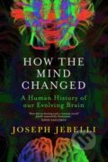 Kniha: How the Mind Changed (Joseph Jebelli). John Murray, 2022 Kniha: How the Mind Changed (Joseph Jebelli). John Murray, 2022
