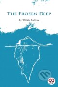 Kniha: The Frozen Deep (Wilkie Collins). Double 9 Books LLP, 2022 Kniha: The Frozen Deep (Wilkie Collins). Double 9 Books LLP, 2022