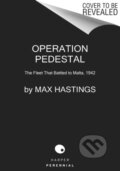 Kniha: Operation Pedestal (Max Hastings). Harper Perennial, 2023 Kniha: Operation Pedestal (Max Hastings). Harper Perennial, 2023