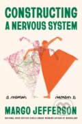 Kniha: Constructing a Nervous System (Margo Jefferson). Panteon, 2022 Kniha: Constructing a Nervous System (Margo Jefferson). Panteon, 2022
