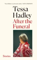 Kniha: After the Funeral (Tessa Hadley). Jonathan Cape, 2023 Kniha: After the Funeral (Tessa Hadley). Jonathan Cape, 2023