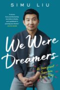 Kniha: We Were Dreamers (Simu Liu). William Collins, 2022 Kniha: We Were Dreamers (Simu Liu). William Collins, 2022
