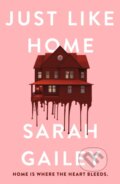 Kniha: Just Like Home (Sarah Gailey). Hodder and Stoughton, 2023 Kniha: Just Like Home (Sarah Gailey). Hodder and Stoughton, 2023