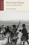 Kniha: News From Tartary (Peter Fleming). Eland, 2026 Kniha: News From Tartary (Peter Fleming). Eland, 2026