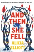 Kniha: And Then She Fell (Alicia Elliott). Atlantic Books, 2024 Kniha: And Then She Fell (Alicia Elliott). Atlantic Books, 2024