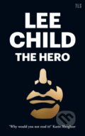 Kniha: The Hero (Lee Child). TLS Books, 2021 Kniha: The Hero (Lee Child). TLS Books, 2021