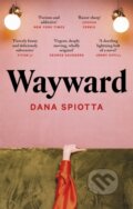 Kniha: Wayward (Dana Spiotta). Virago, 2022 Kniha: Wayward (Dana Spiotta). Virago, 2022