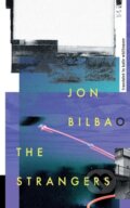 Kniha: The Strangers (Jon Bilbao). Dalkey Archive Press, 2023 Kniha: The Strangers (Jon Bilbao). Dalkey Archive Press, 2023