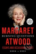 Kniha: Burning Questions (Margaret Atwood). , 2022 Kniha: Burning Questions (Margaret Atwood). , 2022