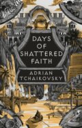 Kniha: Days of Shattered Faith (Adrian Tchaikovsky). Head of Zeus, 2024 Kniha: Days of Shattered Faith (Adrian Tchaikovsky). Head of Zeus, 2024