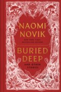 Kniha: Buried Deep and Other Stories (Naomi Novik). Del Rey, 2024 Kniha: Buried Deep and Other Stories (Naomi Novik). Del Rey, 2024