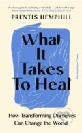 Kniha: What It Takes To Heal (Prentis Hemphill). Cornerstone, 2024 Kniha: What It Takes To Heal (Prentis Hemphill). Cornerstone, 2024