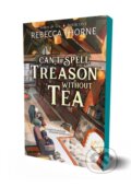 Kniha: Can't Spell Treason Without Tea (Rebecca Thorne). , 2024 Kniha: Can't Spell Treason Without Tea (Rebecca Thorne). , 2024
