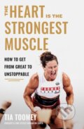 Kniha: The Heart is the Strongest Muscle (Tia Toomey). Piatkus, 2025 Kniha: The Heart is the Strongest Muscle (Tia Toomey). Piatkus, 2025