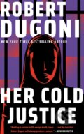 Kniha: Her Cold Justice (Robert Dugoni). Thomas & Mercer, 2026 Kniha: Her Cold Justice (Robert Dugoni). Thomas & Mercer, 2026